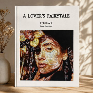 A LOVER'S FAIRYTALE: 11 POEMS WRITTEN BY KYRIAKI AKA KATIE CHONACAS